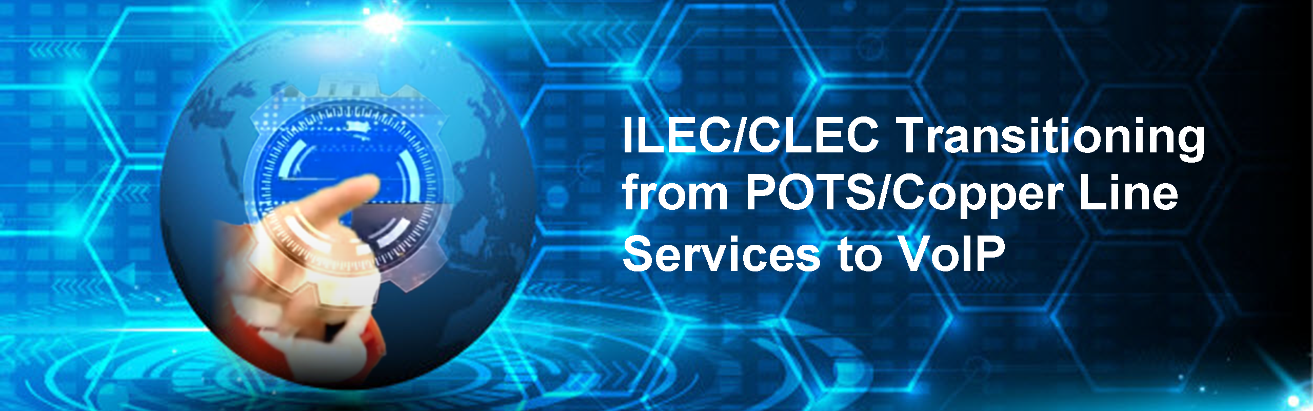 ILEC/CLEC Transitioning from POTS/Copper Line Services to VoIP